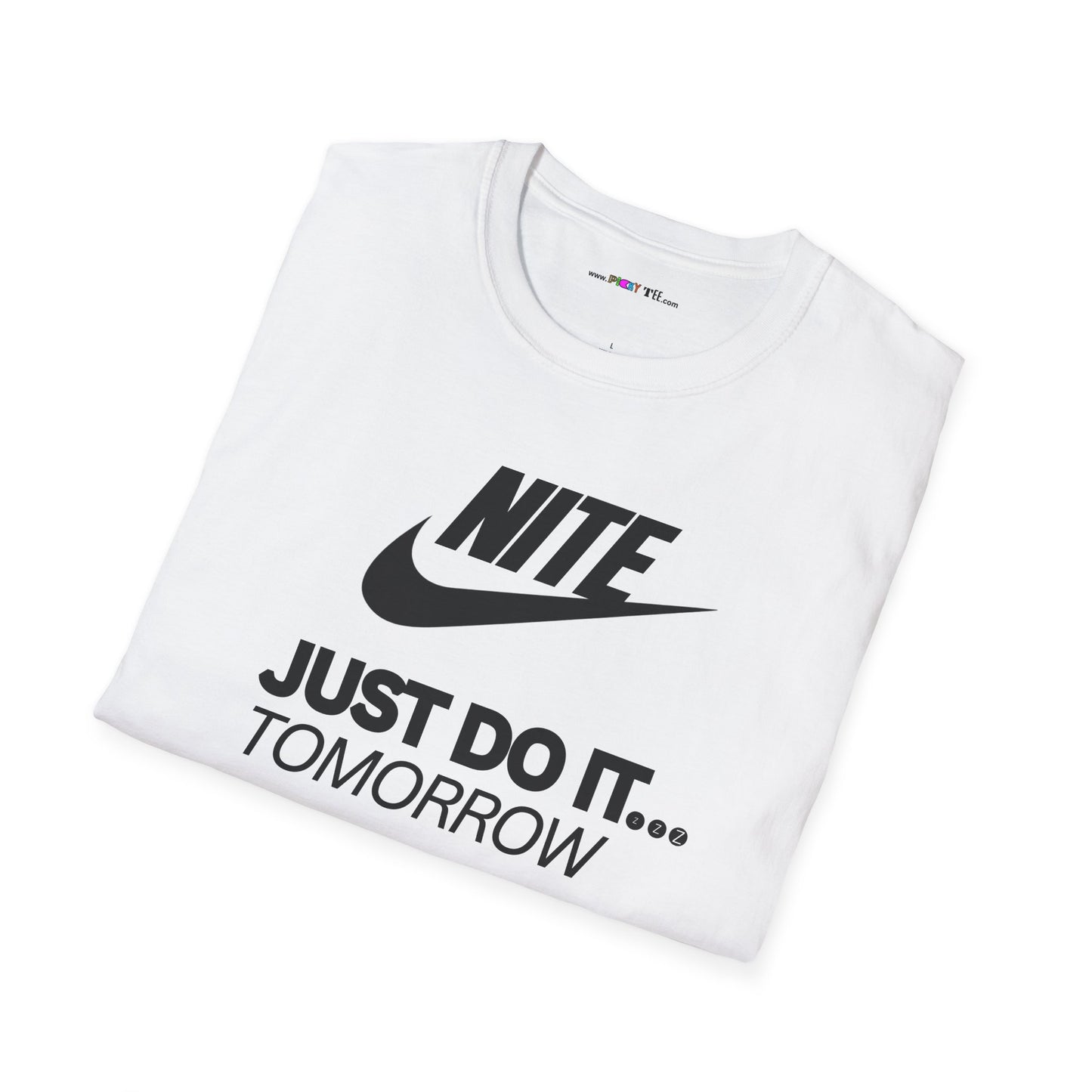 NITE....JUST DO IT....TOMORROW Unisex Softstyle 100% Cotton T-Shirt