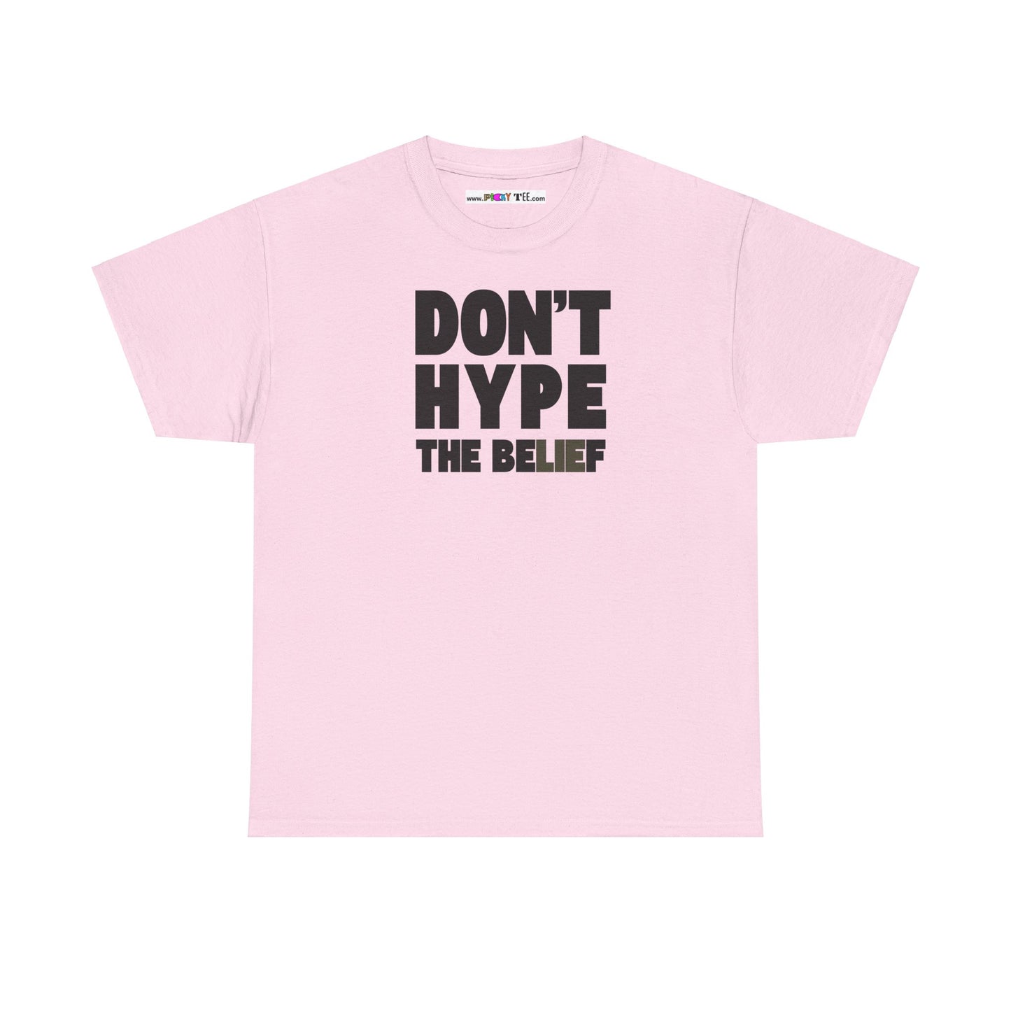 DON'T HYPE THE BELIEF Unisex Heavy Cotton Tee