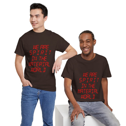 WE ARE SPIRIT IN THE MATERIAL WORLD Unisex Softstyle 100% Cotton T-Shirt