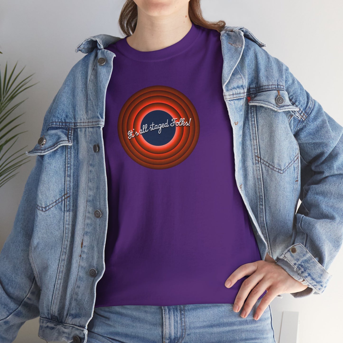 It's all staged Folks! Unisex Heavy Cotton Tee