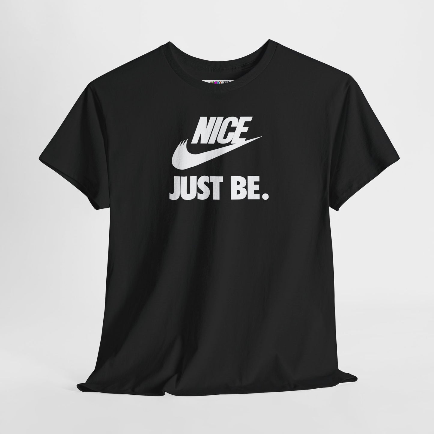 NICE... JUST BE. Unisex Heavy Cotton Tee