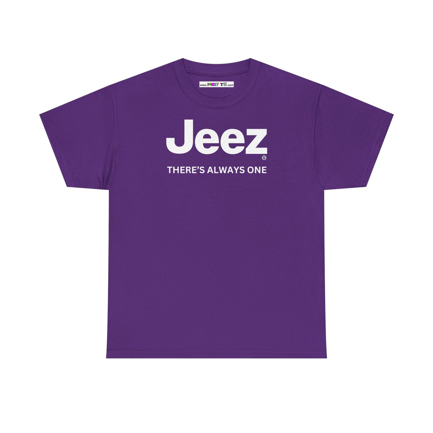 Jeez THERE'S ALWAYS ONE Unisex Heavy Cotton Tee