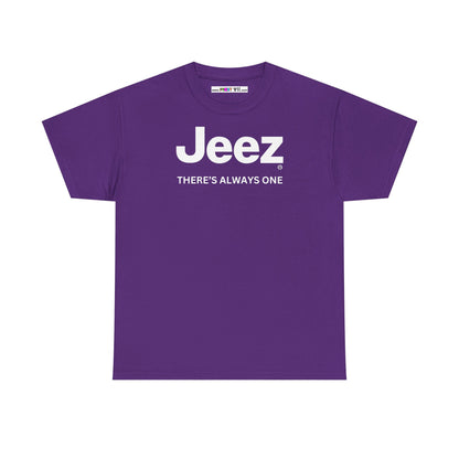 Jeez THERE'S ALWAYS ONE Unisex Heavy Cotton Tee