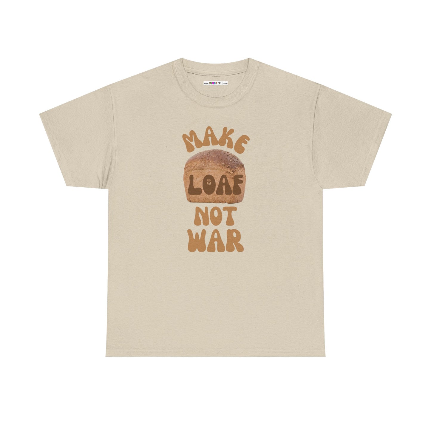 MAKE LOAF NOT WAR Unisex Heavy Cotton Tee