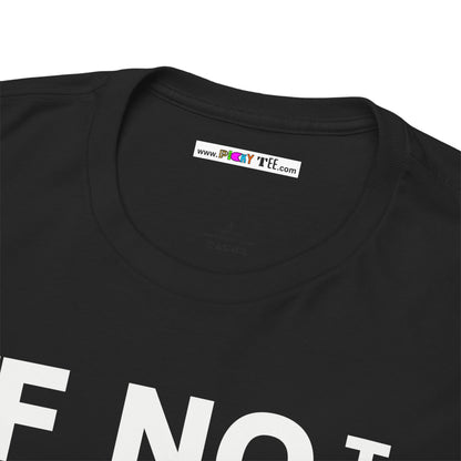 IF NOT NOW THEN WHEN Unisex Heavy Cotton Tee