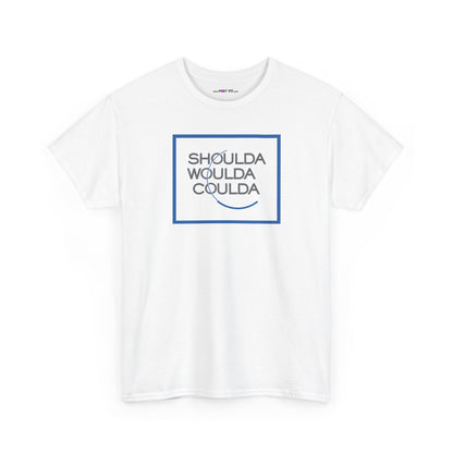 SHOULDA WOULDA COULDA Unisex Heavy Cotton Tee