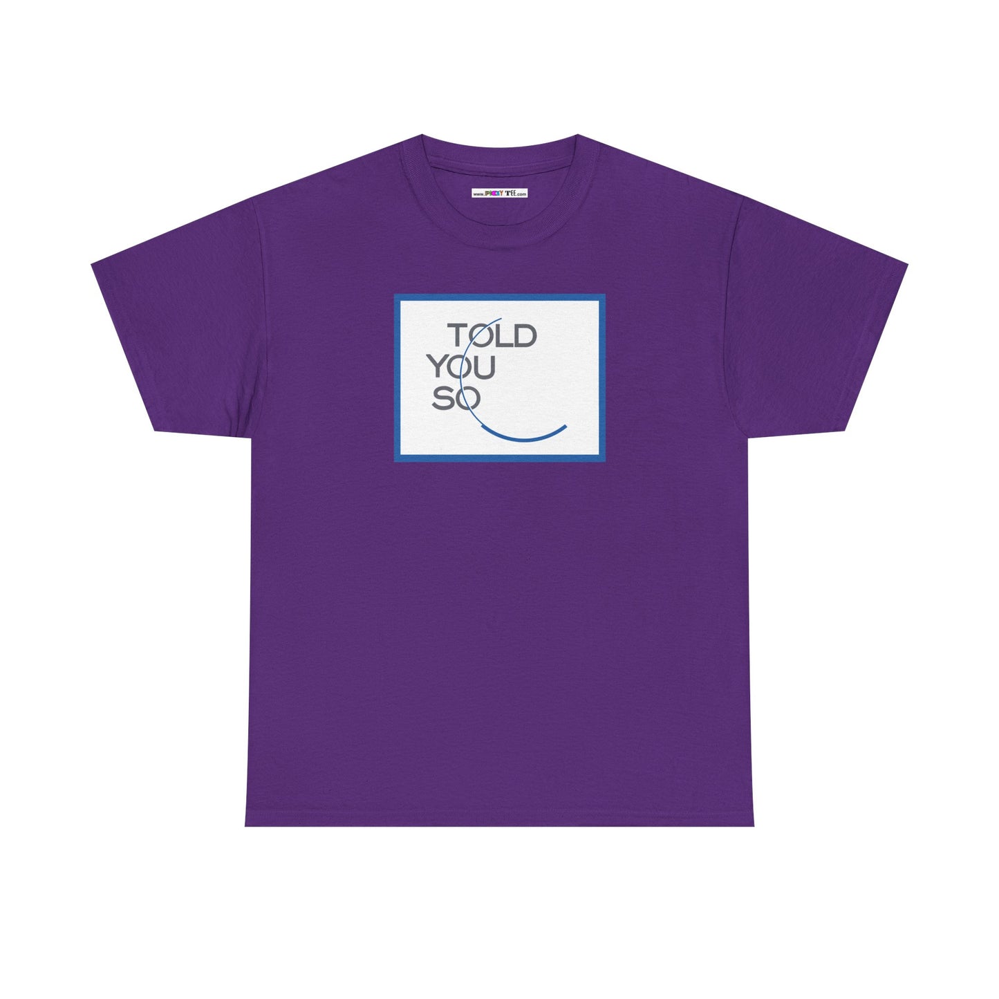 TOLD YOU SO Unisex Heavy Cotton Tee