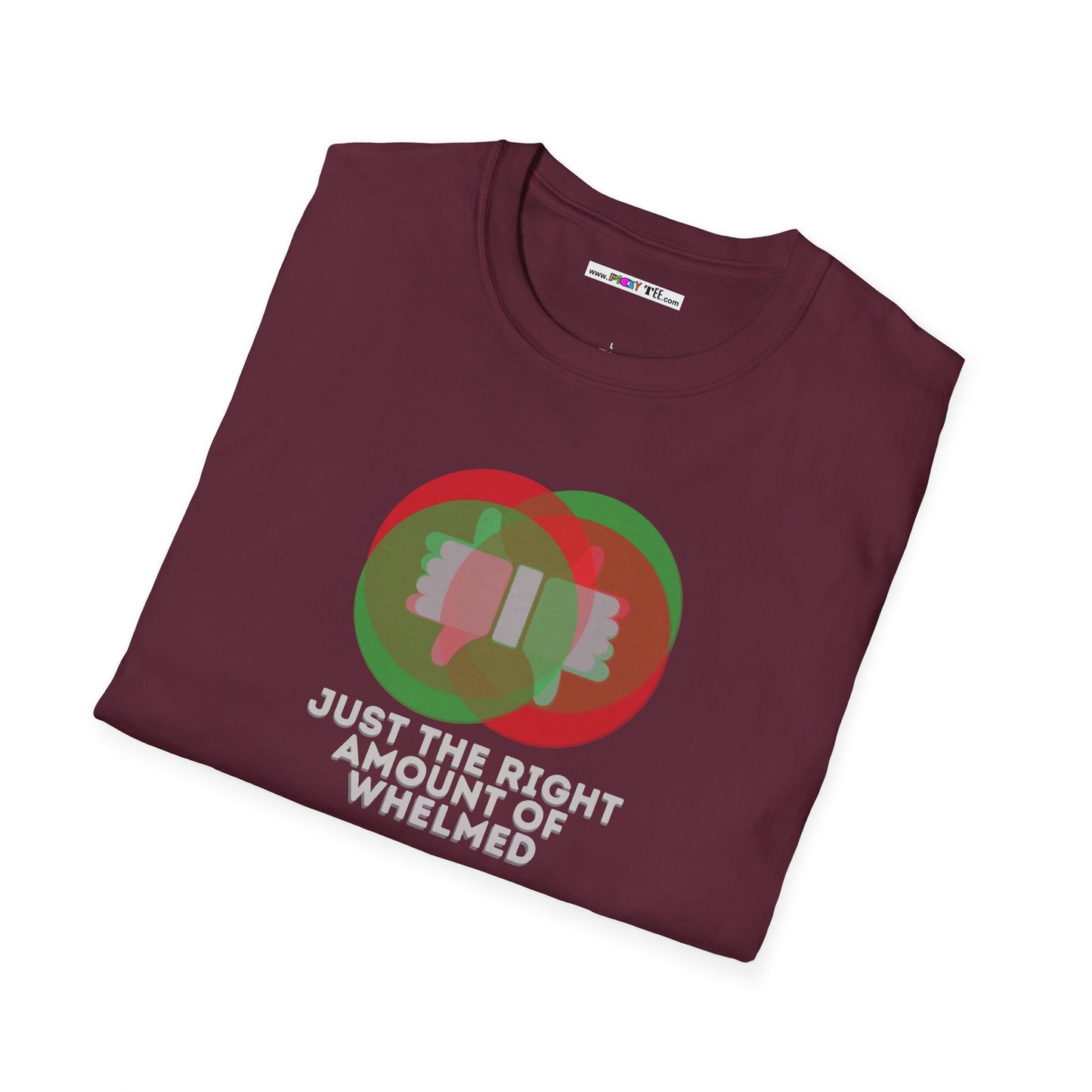 JUST THE RIGHT AMOUNT OF WHELMED Unisex Softstyle 100% Cotton T-Shirt