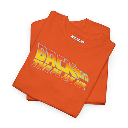 BACK THE FLUX UP Unisex Heavy Cotton Tee