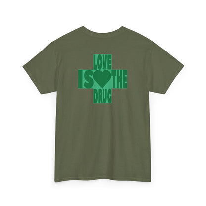 LOVE IS THE DRUG Unisex Heavy Cotton Tee