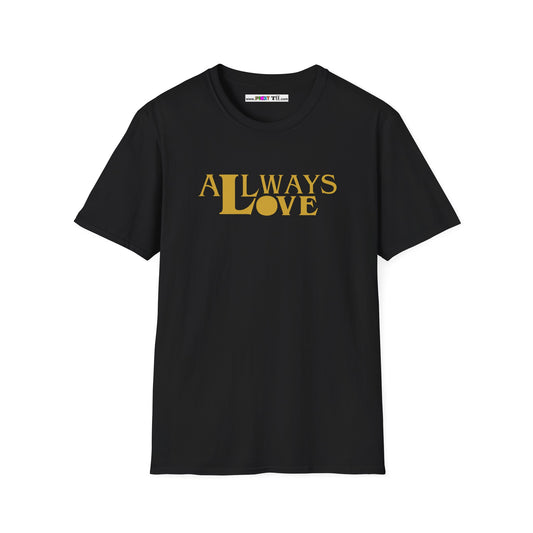 ALL WAYS LOVE Unisex Softstyle 100% Cotton T-Shirt