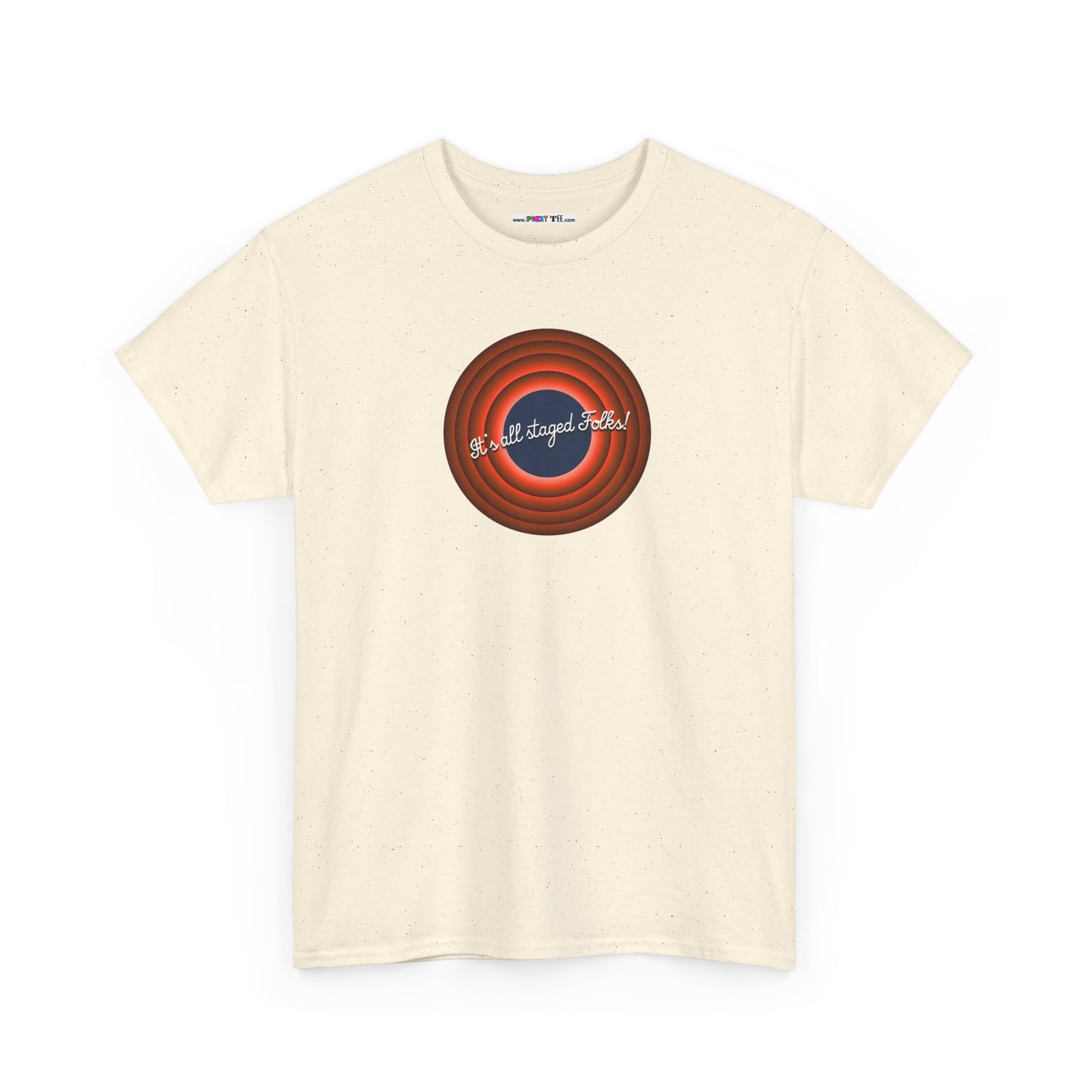 It's all staged Folks! Unisex Heavy Cotton Tee