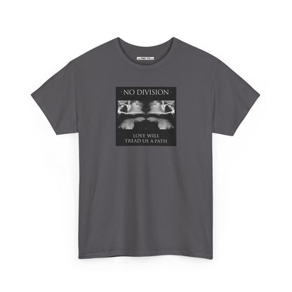 'NO DIVISION' LOVE WILL TREAD US A PATH Unisex Heavy Cotton Tee