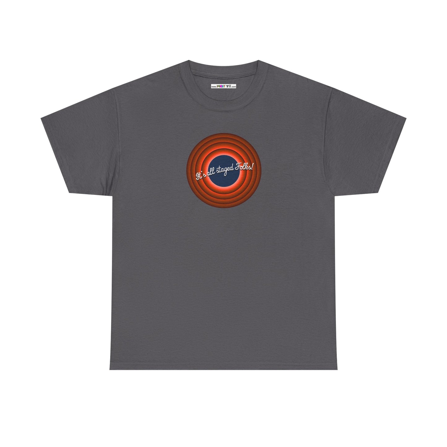 It's all staged Folks! Unisex Heavy Cotton Tee