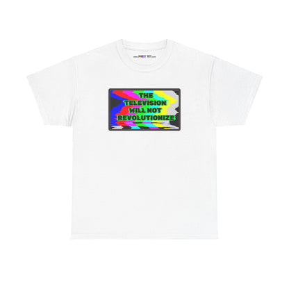 THE TELEVISION WILL NOT REVOLUTIONIZE Unisex Heavy Cotton Tee