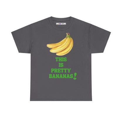 THIS IS PRETTY BANANAS! Unisex Heavy Cotton Tee