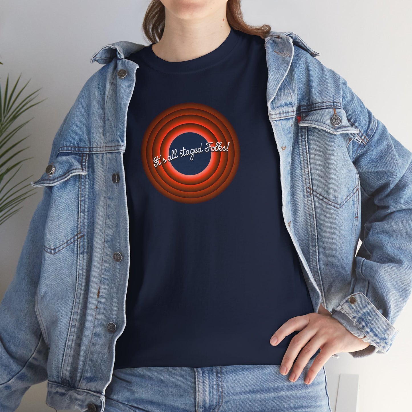 It's all staged Folks! Unisex Heavy Cotton Tee