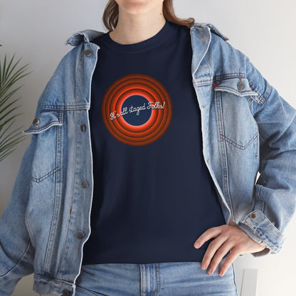 It's all staged Folks! Unisex Heavy Cotton Tee