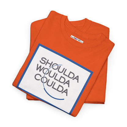 SHOULDA WOULDA COULDA Unisex Heavy Cotton Tee