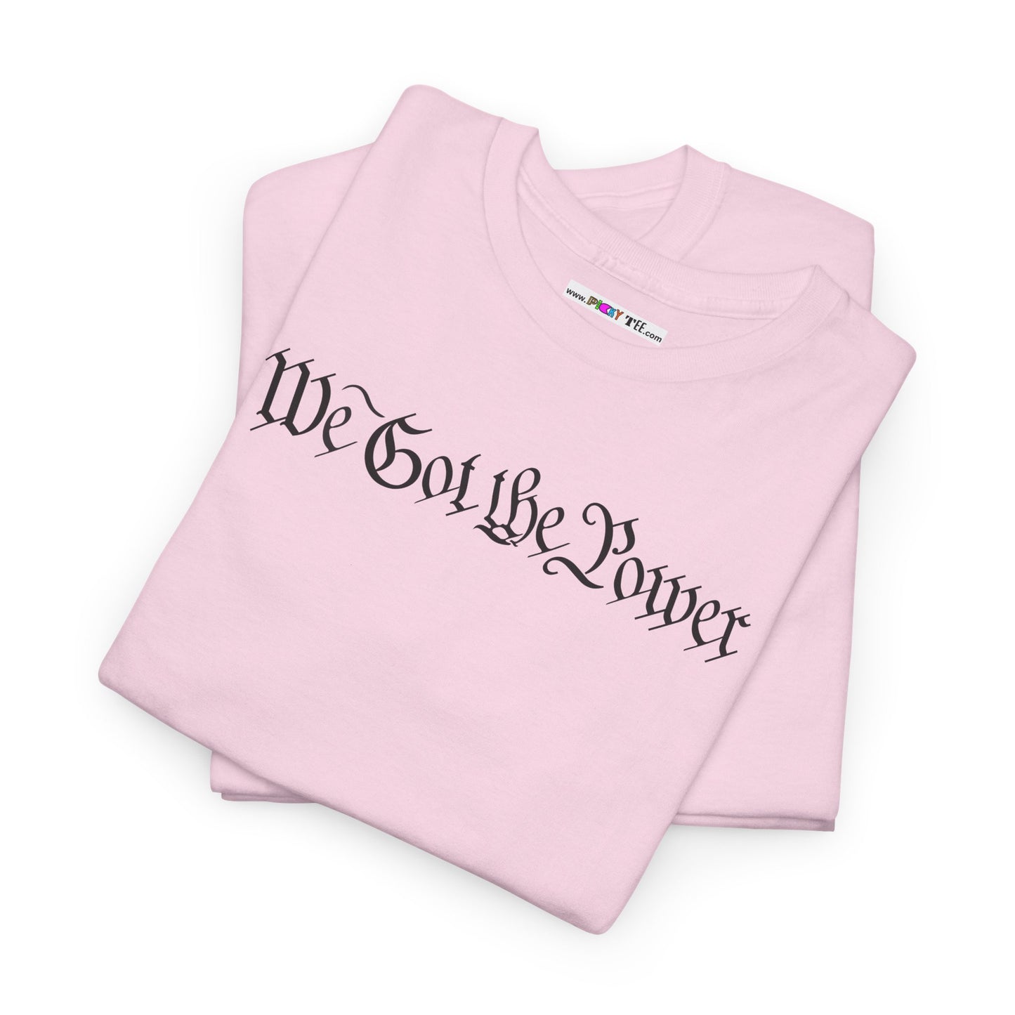 WE GOT THE POWER Unisex Heavy Cotton Tee