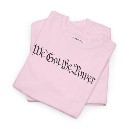 WE GOT THE POWER Unisex Heavy Cotton Tee