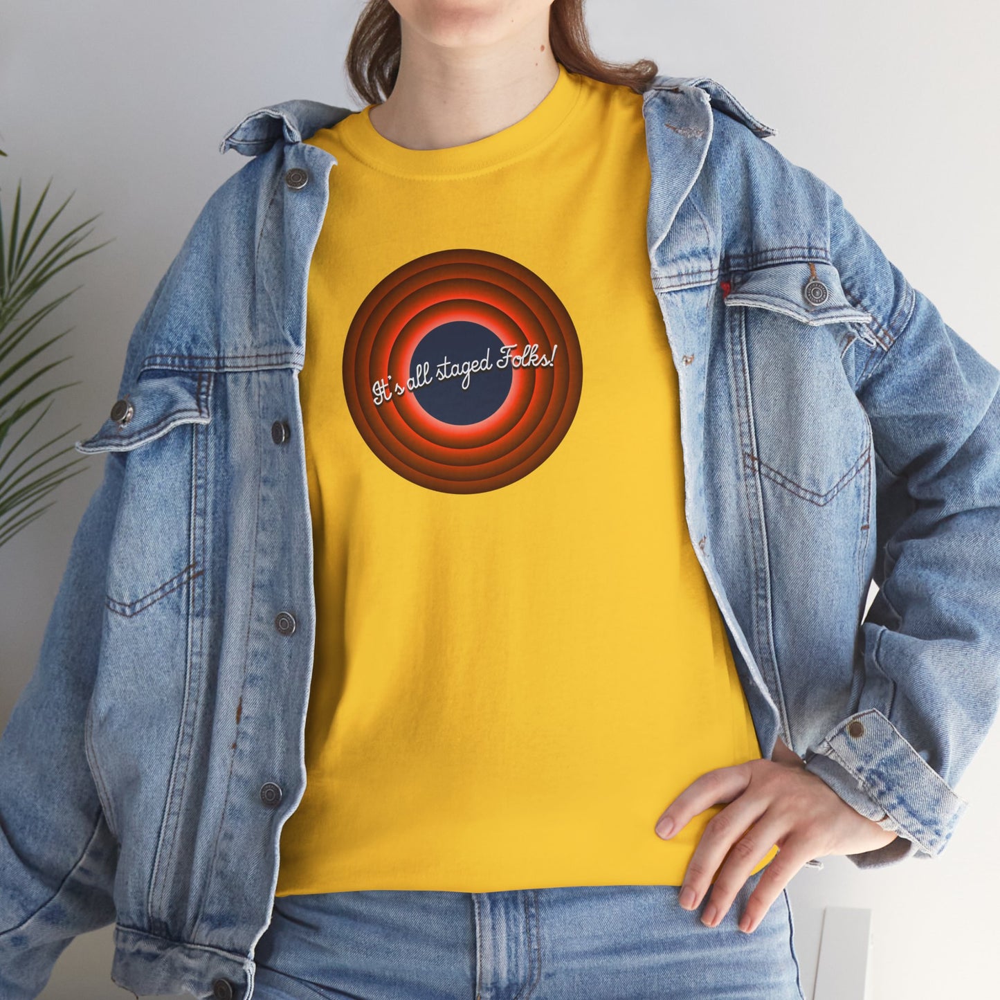 It's all staged Folks! Unisex Heavy Cotton Tee