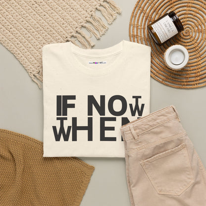 IF NOT NOW THEN WHEN Unisex Heavy Cotton Tee