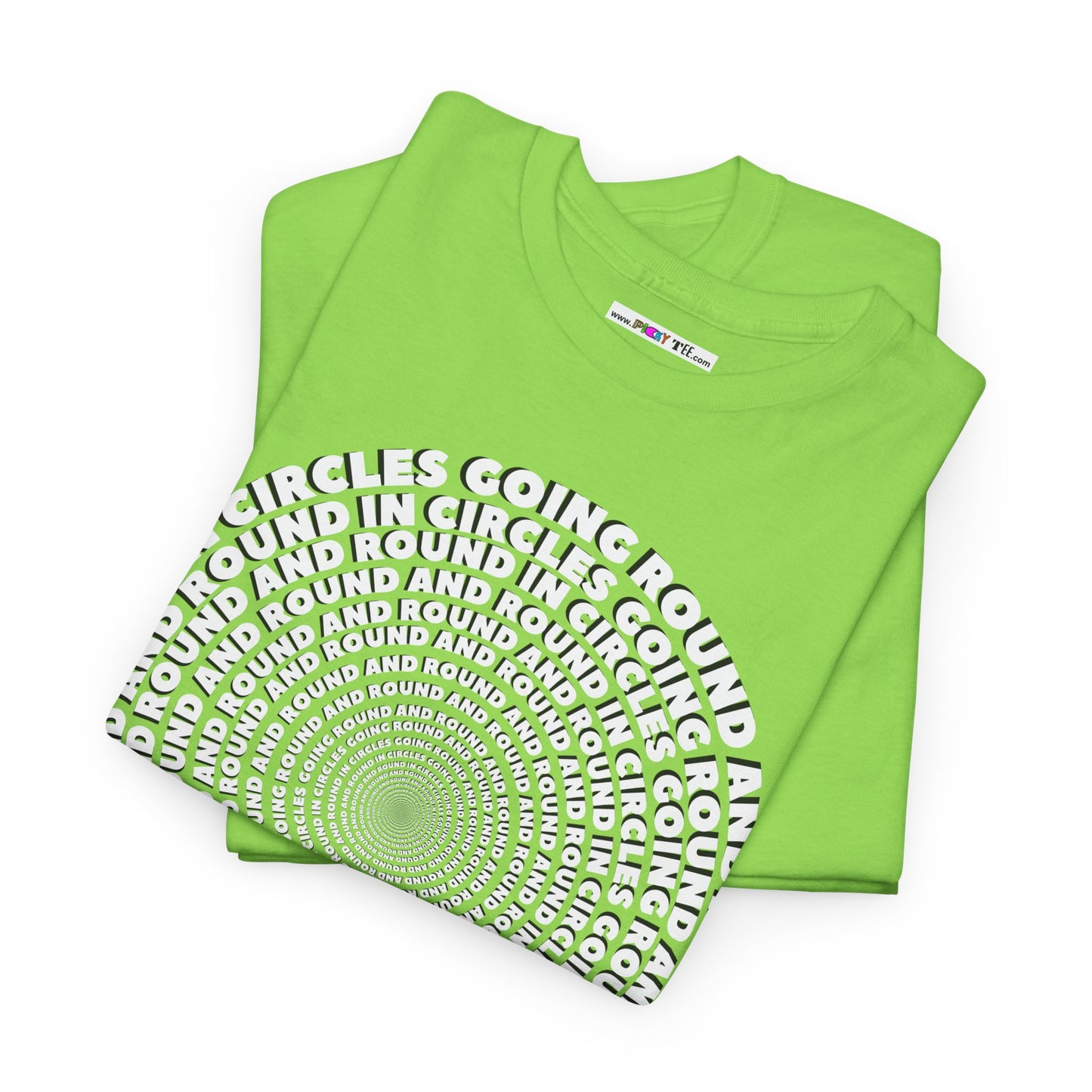 GOING ROUND AND ROUND AND ROUND IN CIRCLES Unisex Heavy Cotton Tee