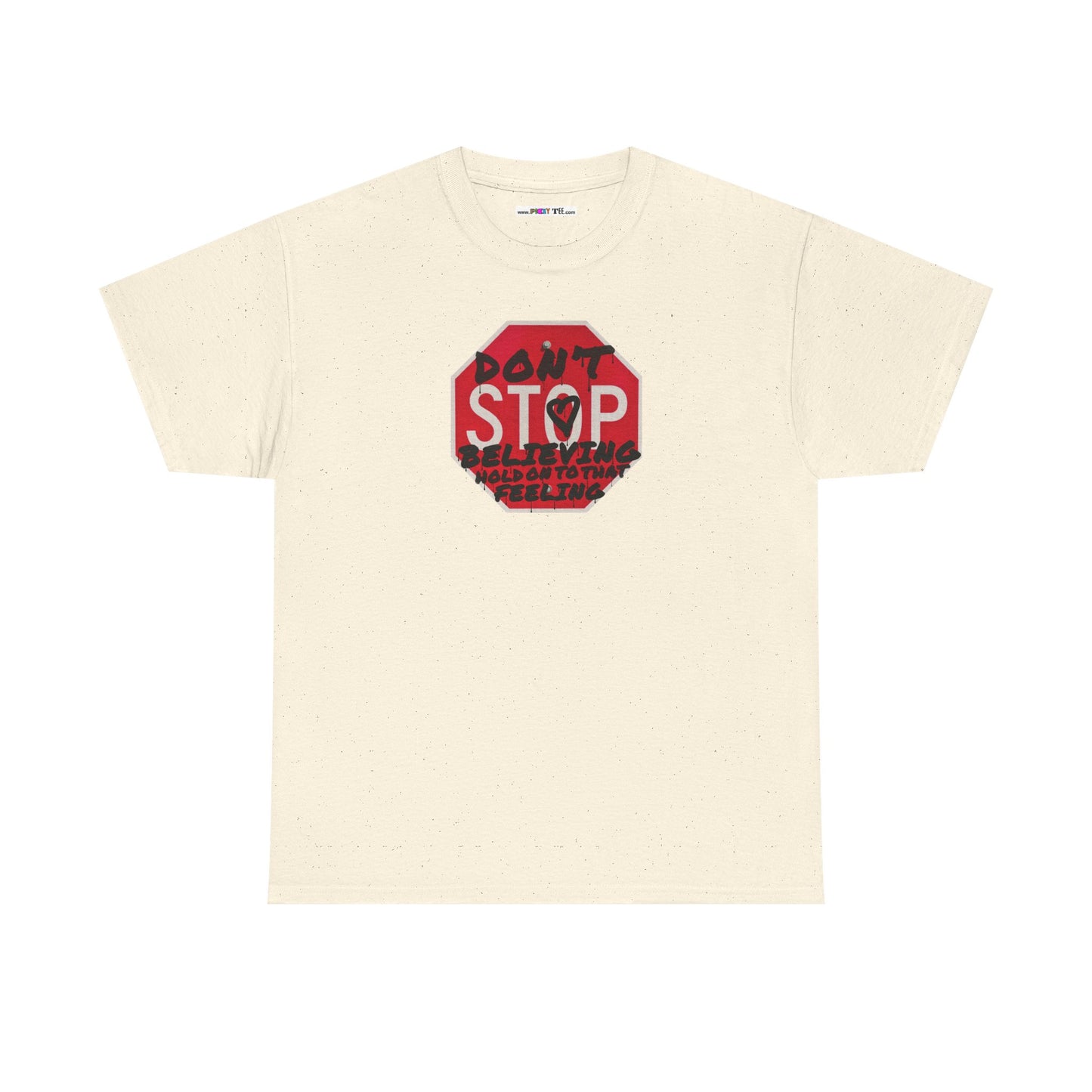 don't STOP believing  hold on to that feeling Unisex Heavy Cotton Tee