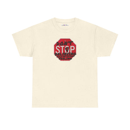 don't STOP believing  hold on to that feeling Unisex Heavy Cotton Tee