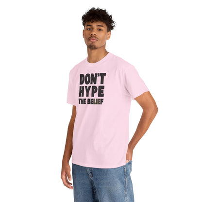 DON'T HYPE THE BELIEF Unisex Heavy Cotton Tee