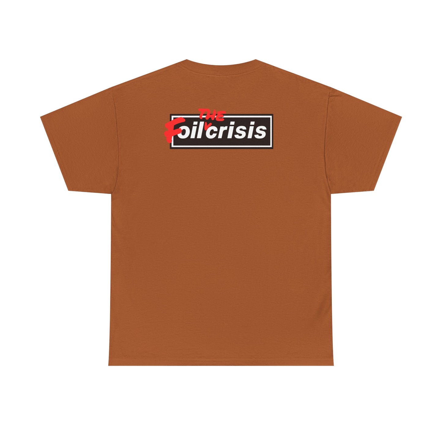 oil crisis/Foil THE crisis Unisex Heavy Cotton Tee