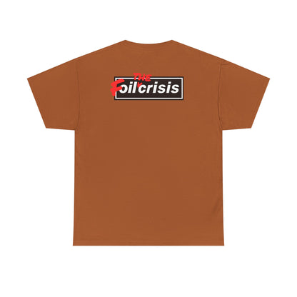 oil crisis/Foil THE crisis Unisex Heavy Cotton Tee