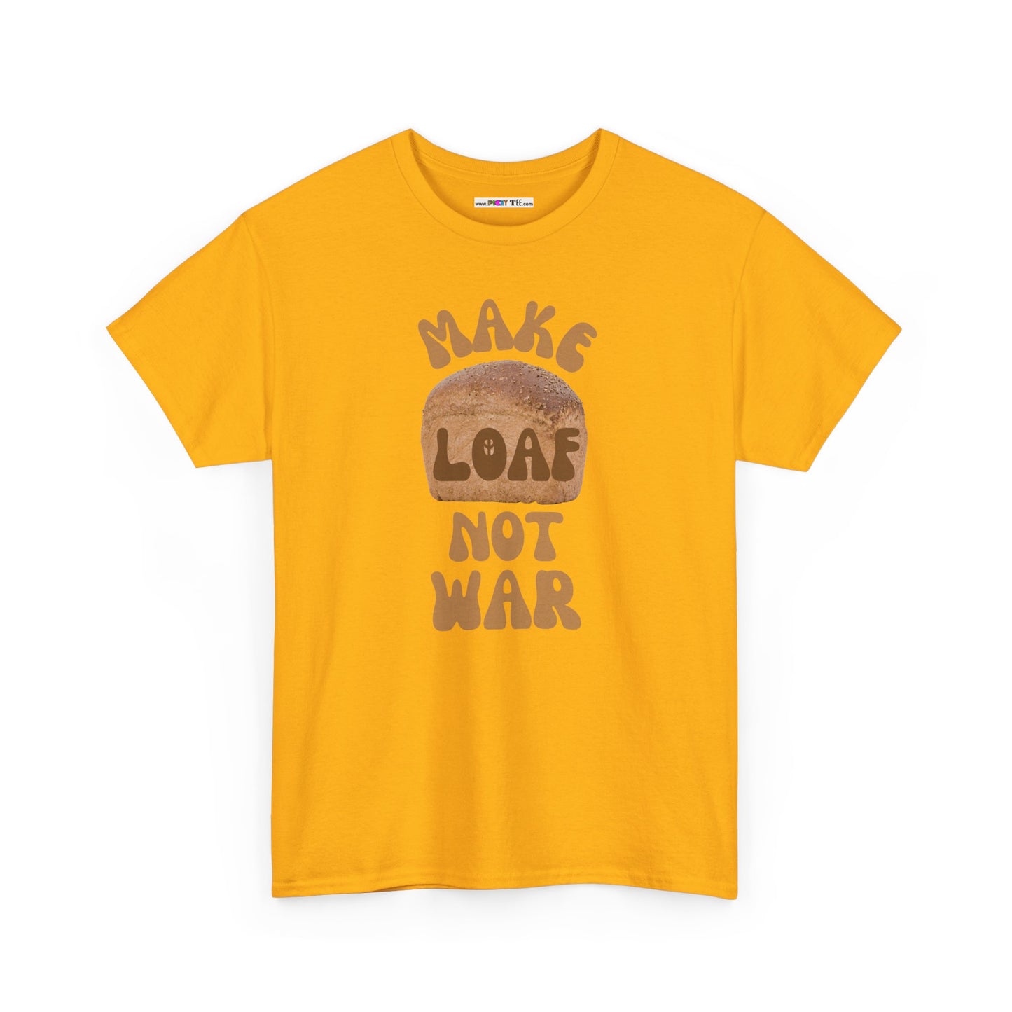 MAKE LOAF NOT WAR Unisex Heavy Cotton Tee
