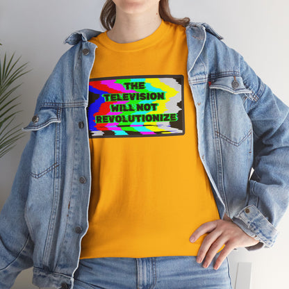 THE TELEVISION WILL NOT REVOLUTIONIZE Unisex Heavy Cotton Tee