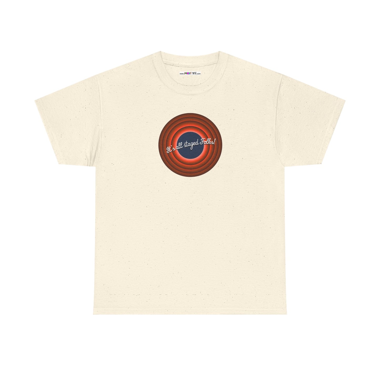 It's all staged Folks! Unisex Heavy Cotton Tee