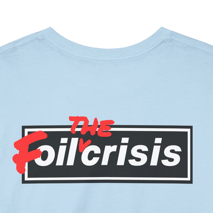oil crisis/Foil THE crisis Unisex Heavy Cotton Tee