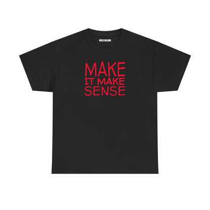 MAKE IT MAKE SENSE Unisex Heavy Cotton Tee