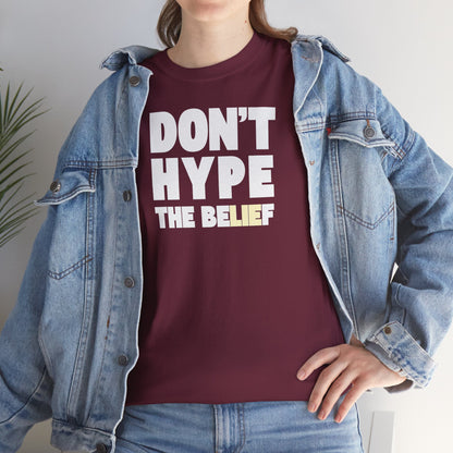 DON'T HYPE THE BELIEF Unisex Heavy Cotton Tee