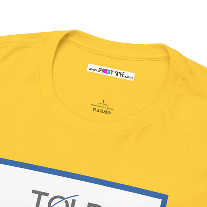 TOLD YOU SO Unisex Heavy Cotton Tee