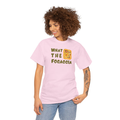 WHAT THE FOCACCIA Unisex Heavy Cotton Tee