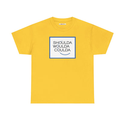 SHOULDA WOULDA COULDA Unisex Heavy Cotton Tee