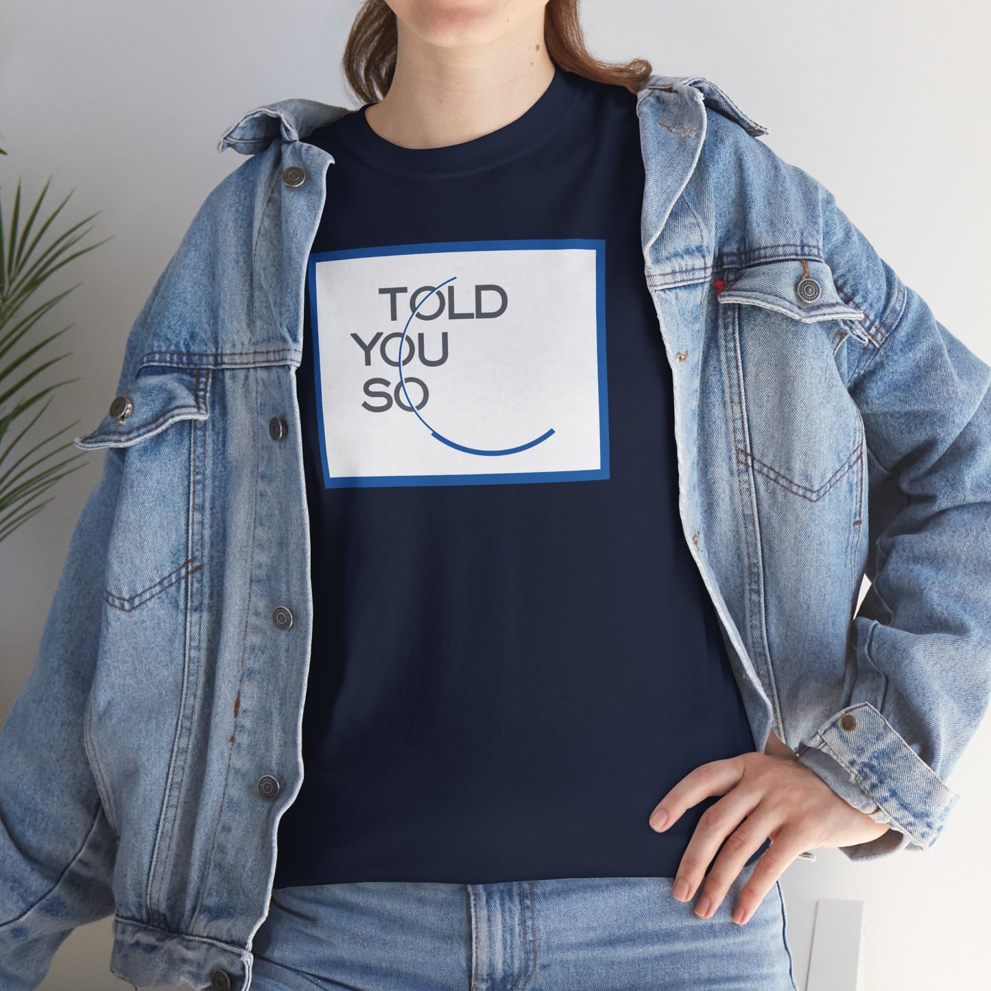 TOLD YOU SO Unisex Heavy Cotton Tee