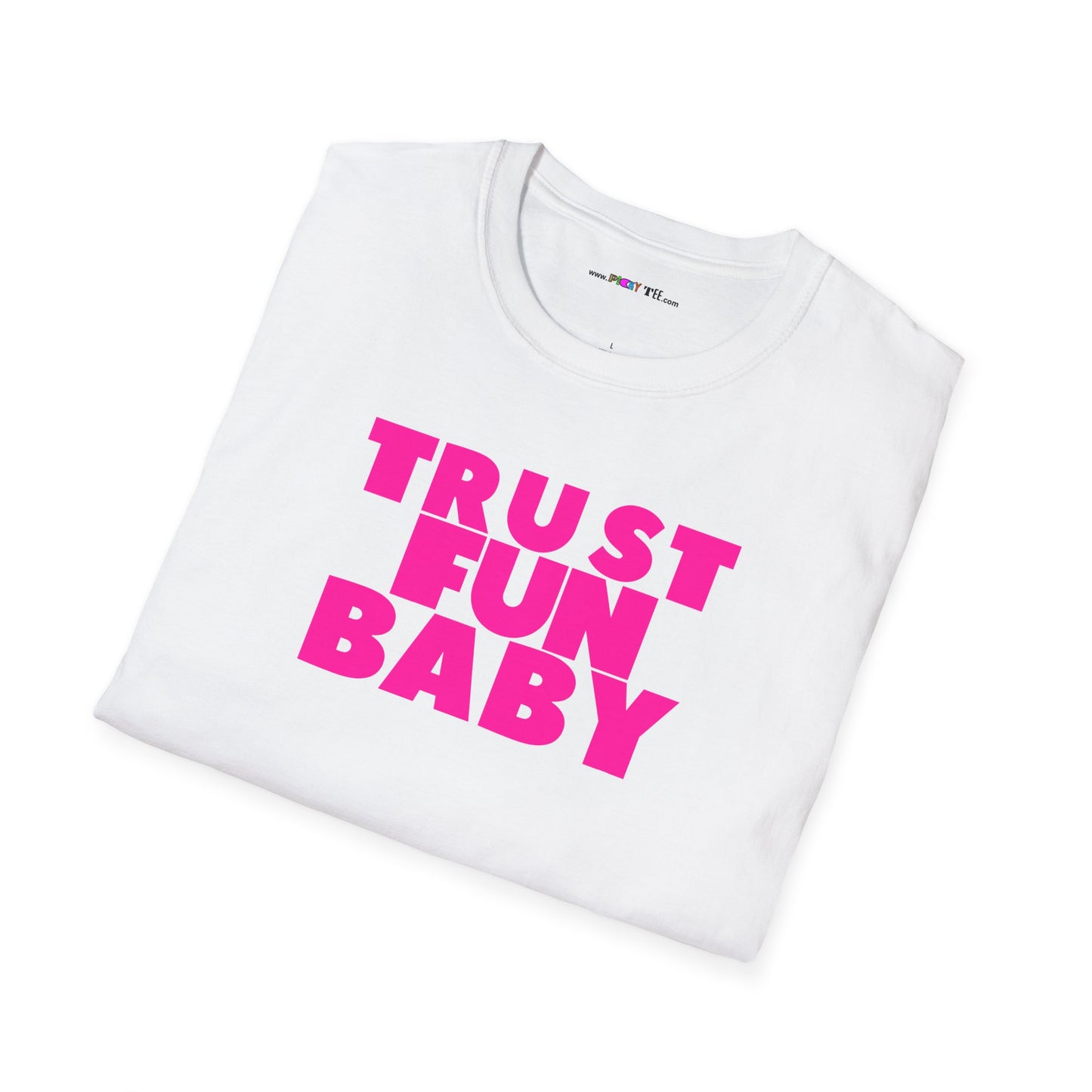 TRUST FUN BABY Unisex Softstyle 100% Cotton T-Shirt