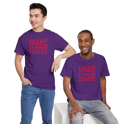MAKE IT MAKE SENSE Unisex Heavy Cotton Tee