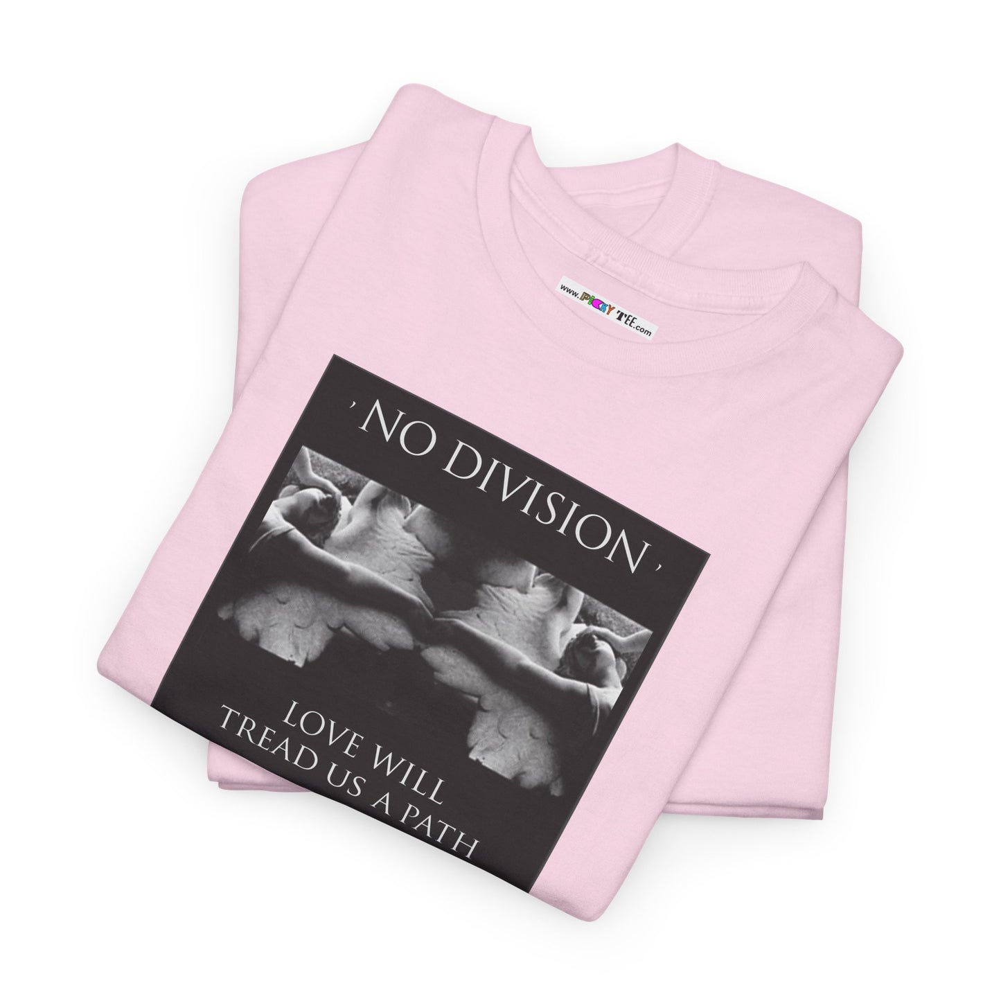 'NO DIVISION' LOVE WILL TREAD US A PATH Unisex Heavy Cotton Tee
