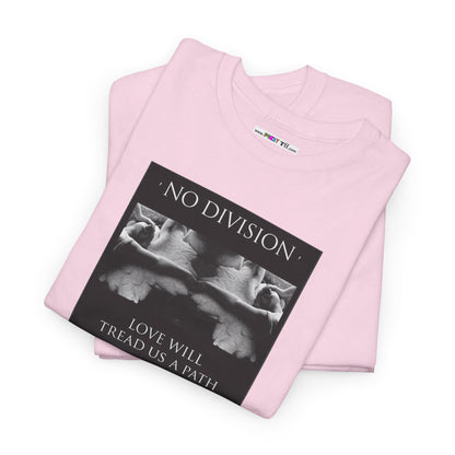 'NO DIVISION' LOVE WILL TREAD US A PATH Unisex Heavy Cotton Tee