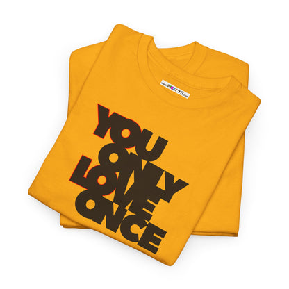 YOLO - YOU ONLY LOVE ONCE Unisex Heavy Cotton Tee
