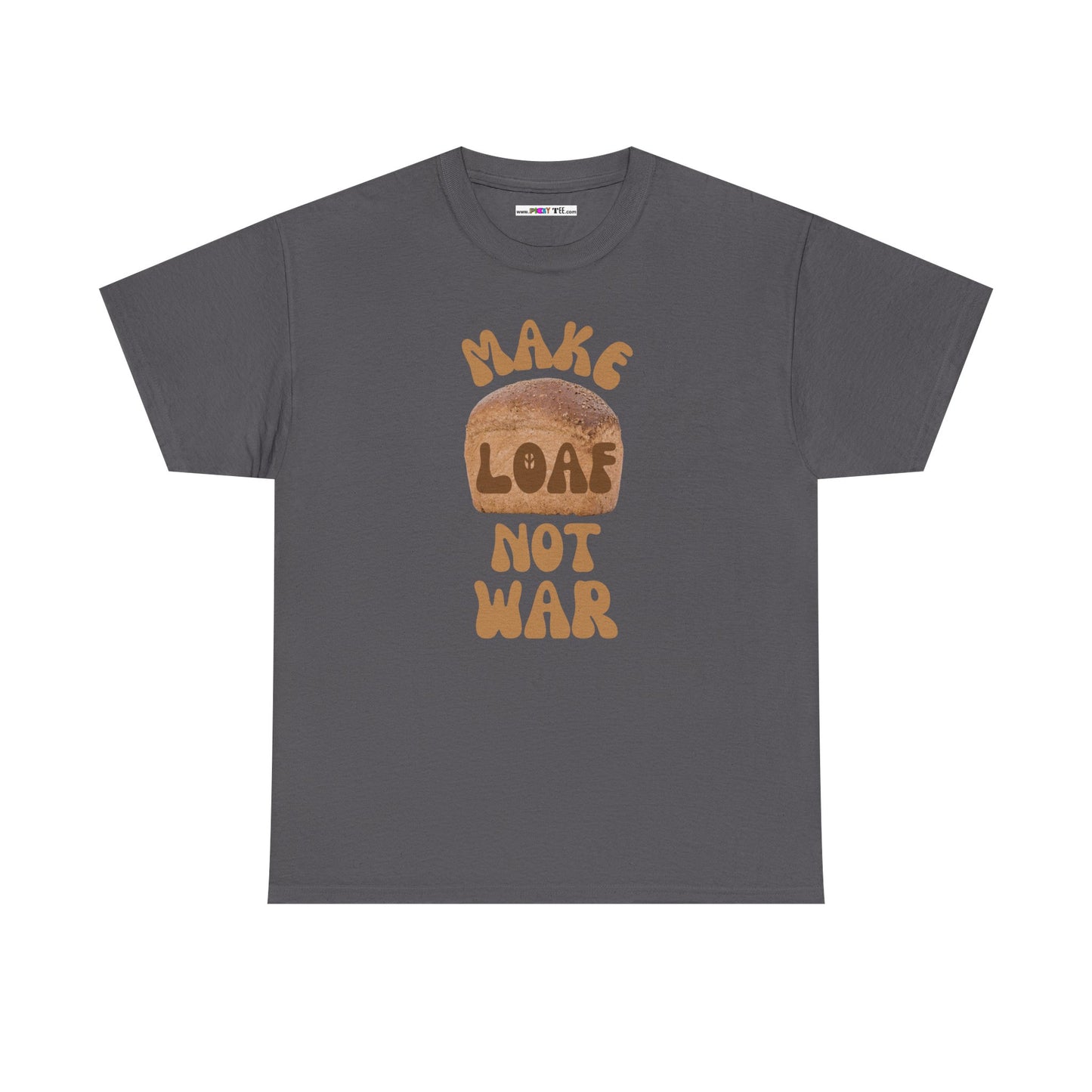 MAKE LOAF NOT WAR Unisex Heavy Cotton Tee