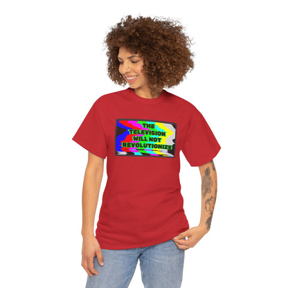 THE TELEVISION WILL NOT REVOLUTIONIZE Unisex Heavy Cotton Tee